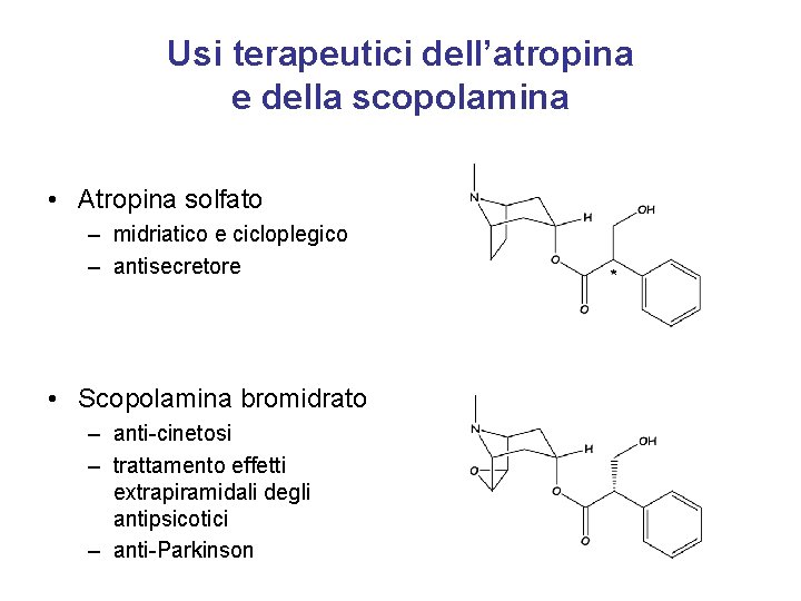 Usi terapeutici dell’atropina e della scopolamina • Atropina solfato – midriatico e cicloplegico –