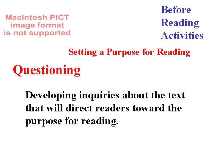 Before Reading Activities Setting a Purpose for Reading Questioning Developing inquiries about the text