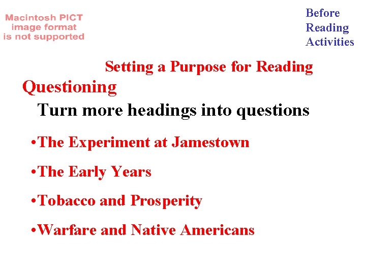 Before Reading Activities Setting a Purpose for Reading Questioning Turn more headings into questions