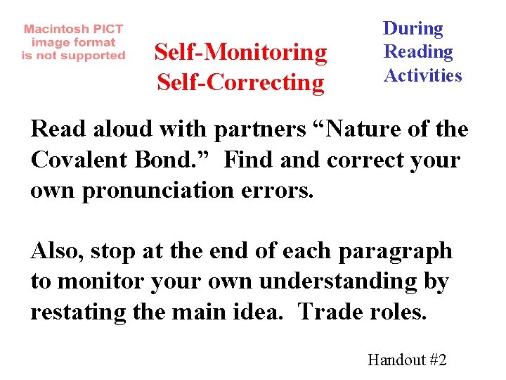 Self-Monitoring Self-Correcting During Reading Activities Read aloud with partners “Nature of the Covalent Bond.