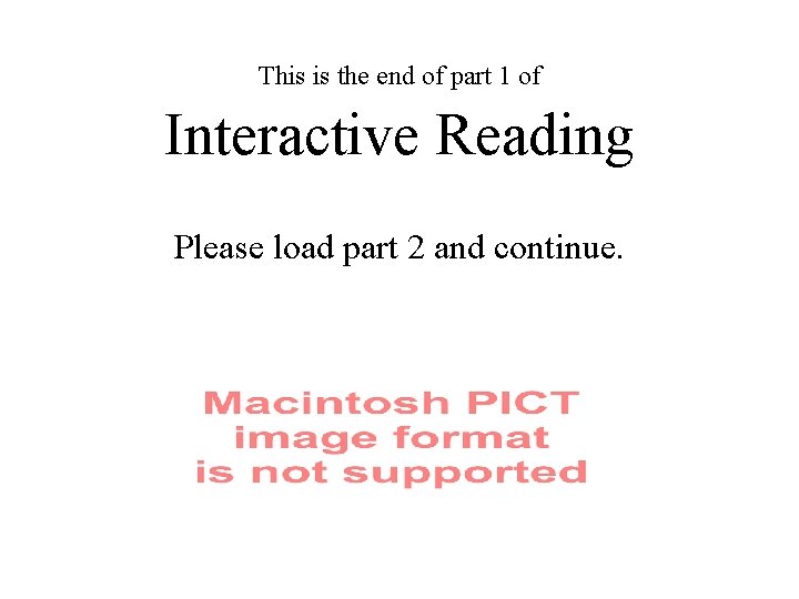 This is the end of part 1 of Interactive Reading Please load part 2