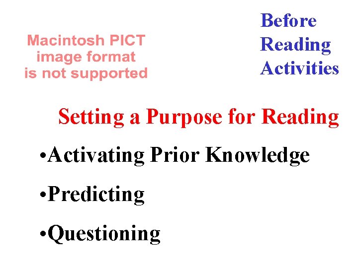 Before Reading Activities Setting a Purpose for Reading • Activating Prior Knowledge • Predicting