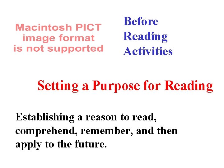 Before Reading Activities Setting a Purpose for Reading Establishing a reason to read, comprehend,