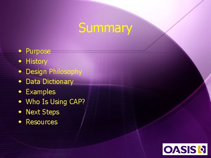 Summary w w w w Purpose History Design Philosophy Data Dictionary Examples Who Is