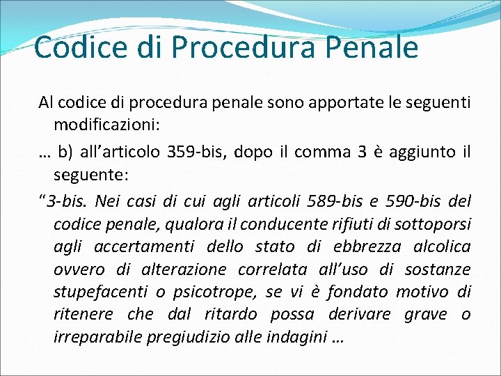 Codice di Procedura Penale Al codice di procedura penale sono apportate le seguenti modificazioni: