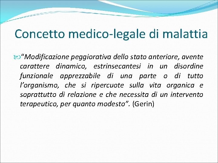 Concetto medico-legale di malattia “Modificazione peggiorativa dello stato anteriore, avente carattere dinamico, estrinsecantesi in