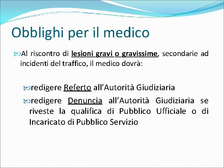 Obblighi per il medico Al riscontro di lesioni gravi o gravissime, secondarie ad incidenti