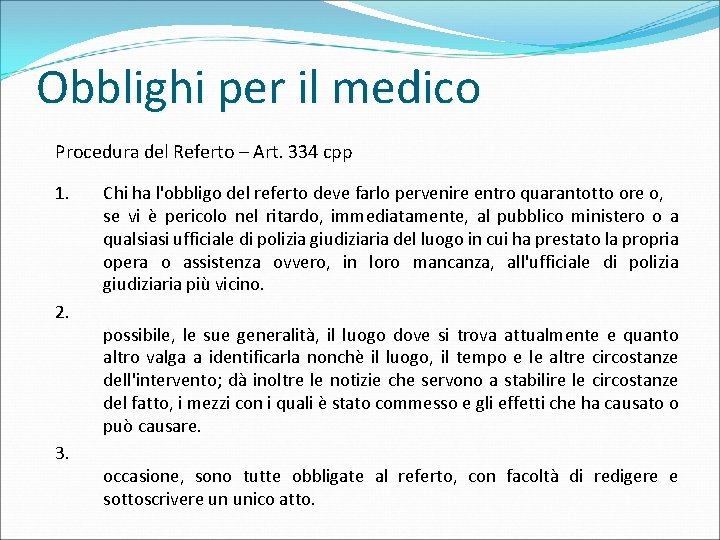 Obblighi per il medico Procedura del Referto – Art. 334 cpp 1. 2. 3.