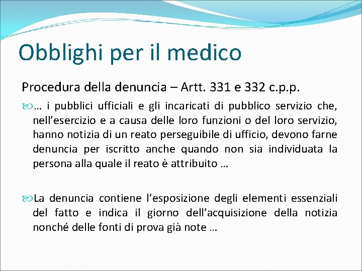 Obblighi per il medico Procedura della denuncia – Artt. 331 e 332 c. p.