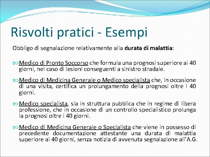 Risvolti pratici - Esempi Obbligo di segnalazione relativamente alla durata di malattia: Medico di