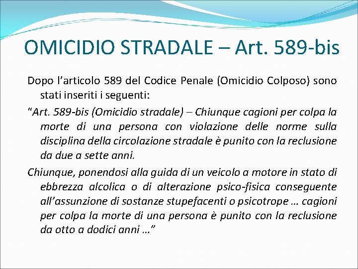 OMICIDIO STRADALE – Art. 589 -bis Dopo l’articolo 589 del Codice Penale (Omicidio Colposo)