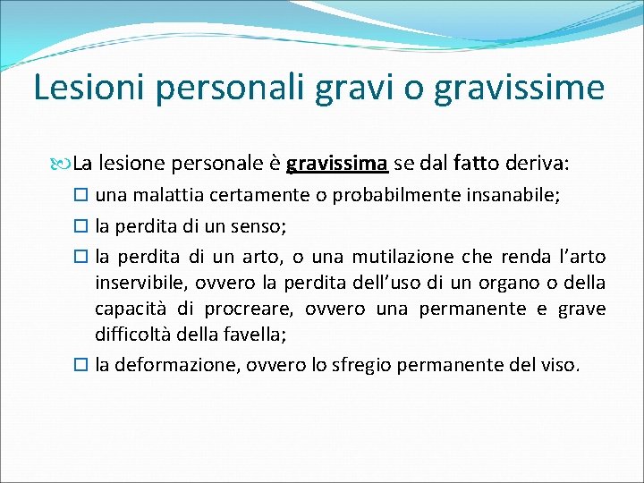 Lesioni personali gravi o gravissime La lesione personale è gravissima se dal fatto deriva: