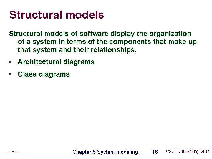 Structural models of software display the organization of a system in terms of the