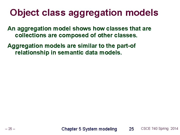 Object class aggregation models An aggregation model shows how classes that are collections are