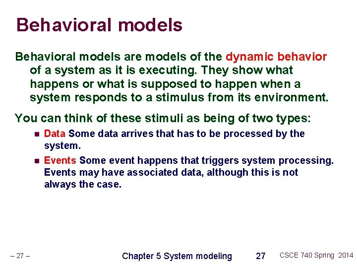 Behavioral models are models of the dynamic behavior of a system as it is