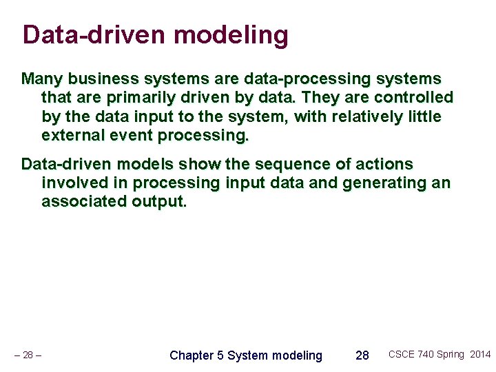 Data-driven modeling Many business systems are data-processing systems that are primarily driven by data.
