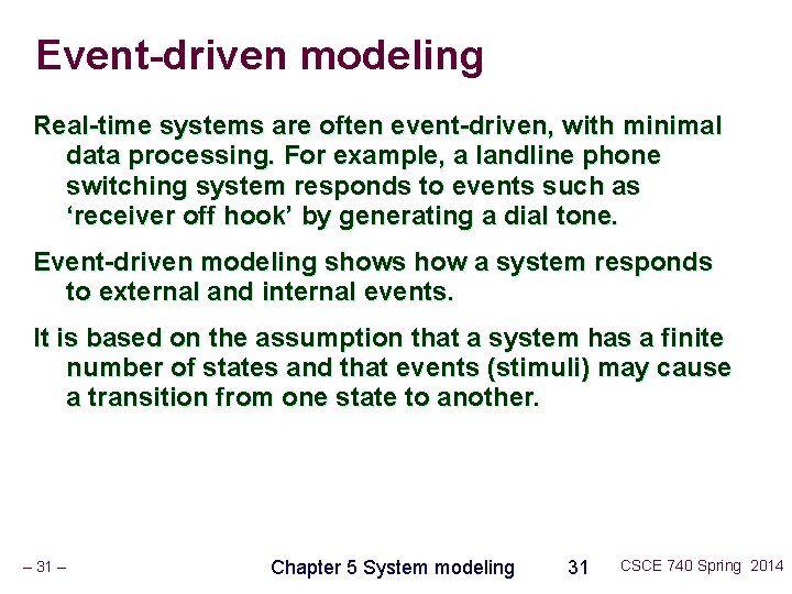 Event-driven modeling Real-time systems are often event-driven, with minimal data processing. For example, a