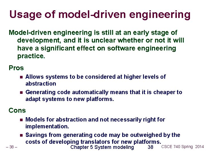 Usage of model-driven engineering Model-driven engineering is still at an early stage of development,