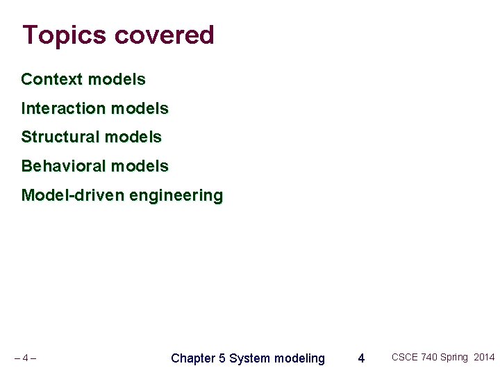 Topics covered Context models Interaction models Structural models Behavioral models Model-driven engineering – 4–