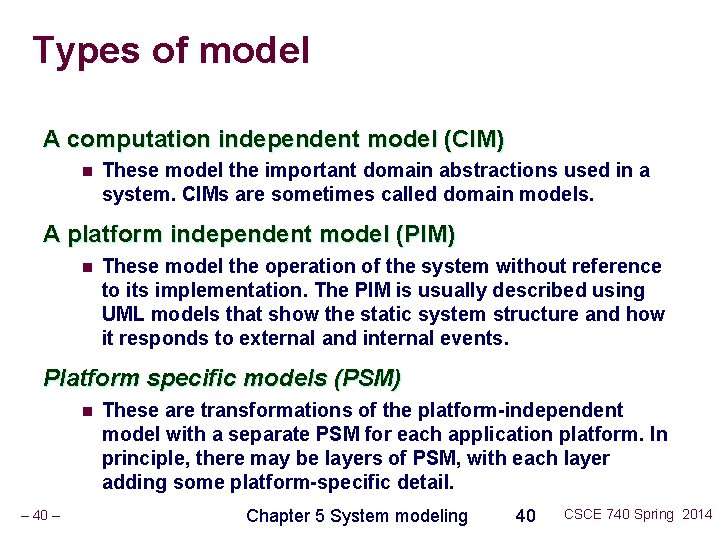 Types of model A computation independent model (CIM) n These model the important domain