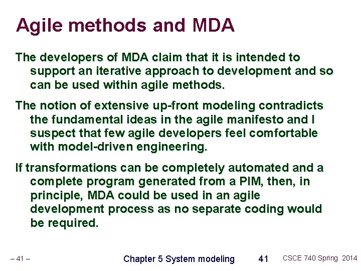 Agile methods and MDA The developers of MDA claim that it is intended to