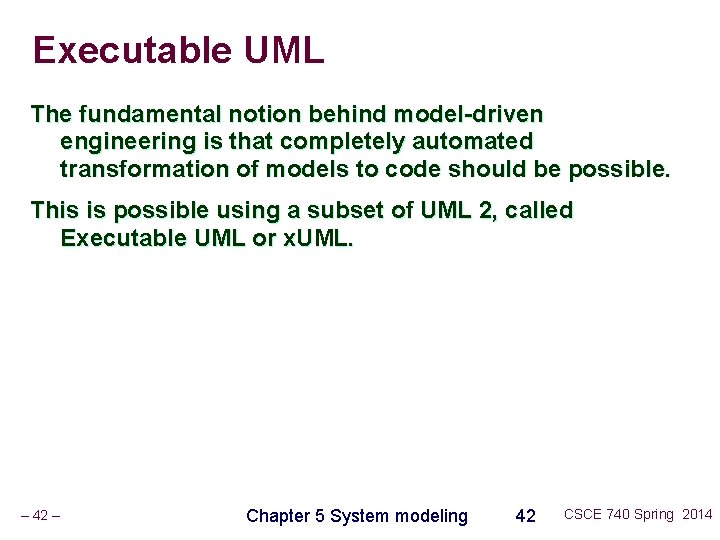 Executable UML The fundamental notion behind model-driven engineering is that completely automated transformation of