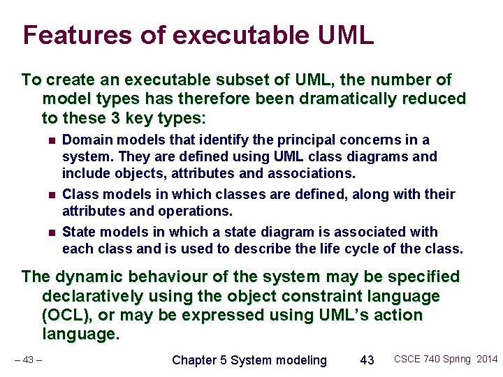 Features of executable UML To create an executable subset of UML, the number of