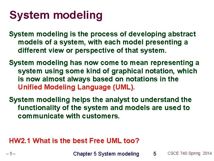 System modeling is the process of developing abstract models of a system, with each