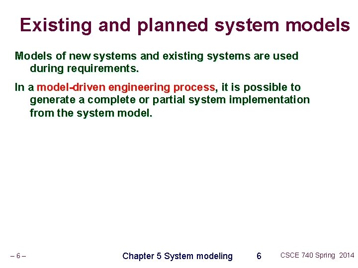Existing and planned system models Models of new systems and existing systems are used