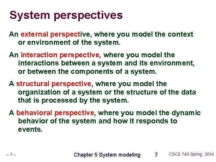 System perspectives An external perspective, where you model the context or environment of the