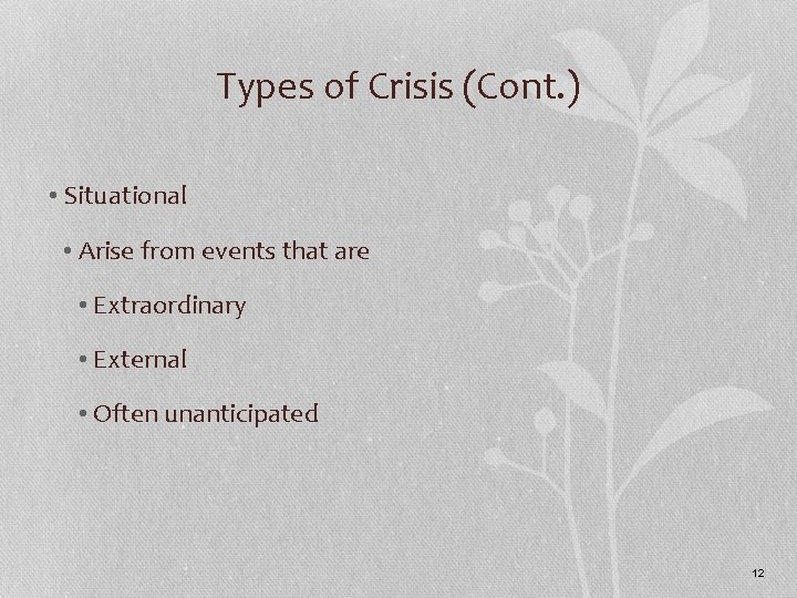 Types of Crisis (Cont. ) • Situational • Arise from events that are •