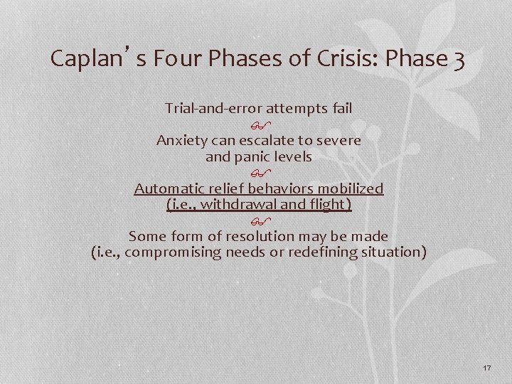 Caplan’s Four Phases of Crisis: Phase 3 Trial-and-error attempts fail $ Anxiety can escalate