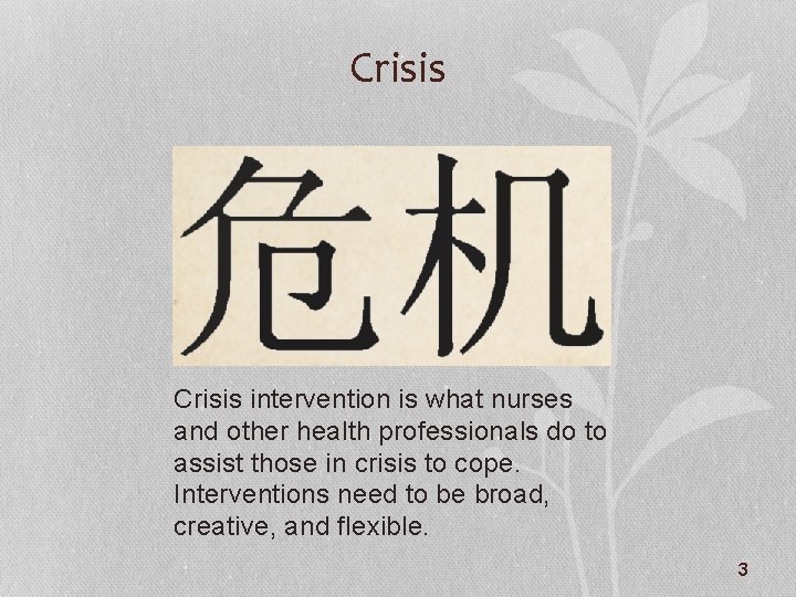 Crisis intervention is what nurses and other health professionals do to assist those in