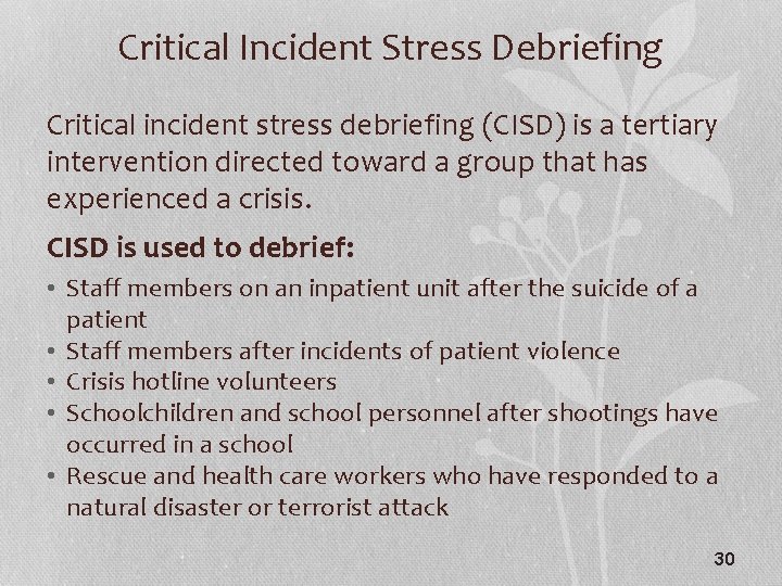Critical Incident Stress Debriefing Critical incident stress debriefing (CISD) is a tertiary intervention directed