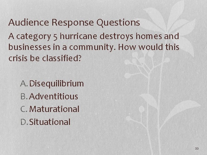 Audience Response Questions A category 5 hurricane destroys homes and businesses in a community.