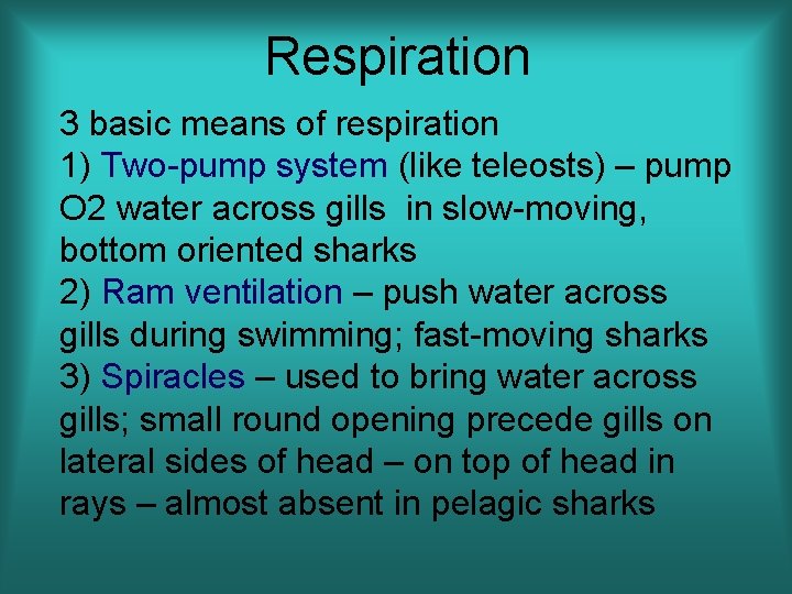 Respiration 3 basic means of respiration 1) Two-pump system (like teleosts) – pump O