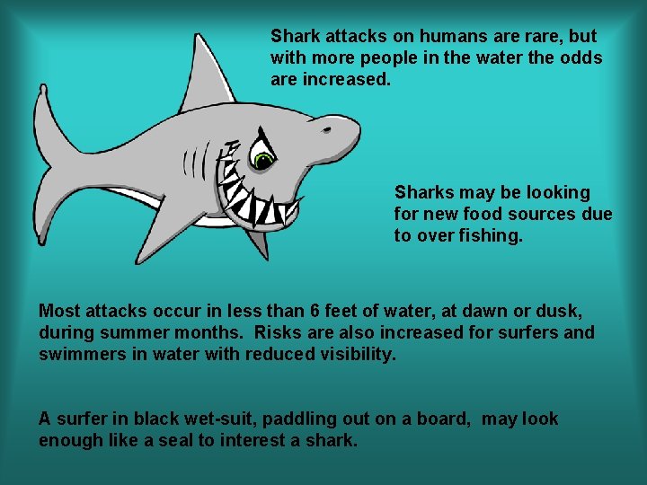 Shark attacks on humans are rare, but with more people in the water the