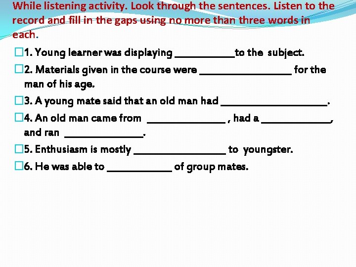 While listening activity. Look through the sentences. Listen to the record and fill in
