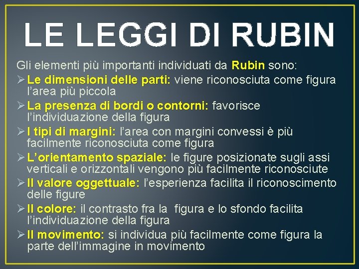 LE LEGGI DI RUBIN Gli elementi più importanti individuati da Rubin sono: Ø Le