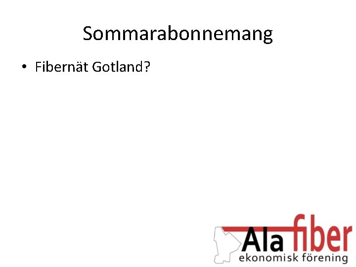 Sommarabonnemang • Fibernät Gotland? 