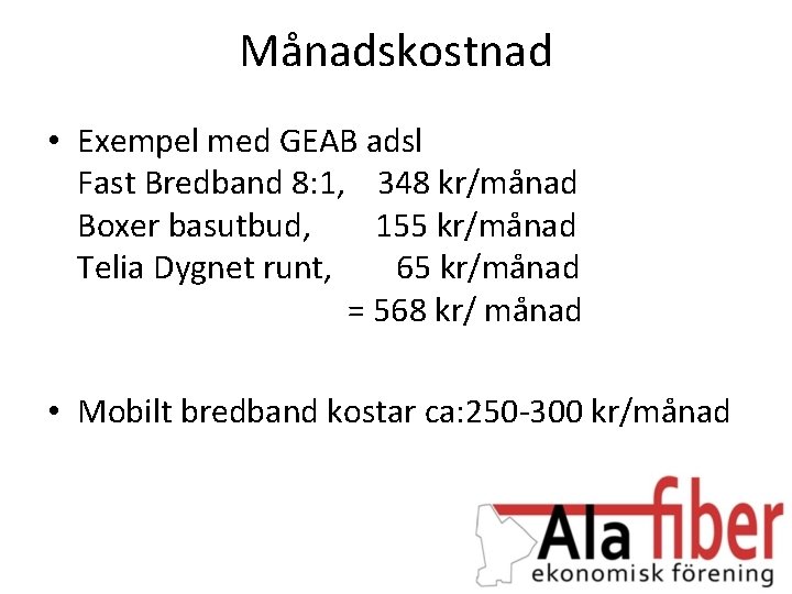 Månadskostnad • Exempel med GEAB adsl Fast Bredband 8: 1, 348 kr/månad Boxer basutbud,