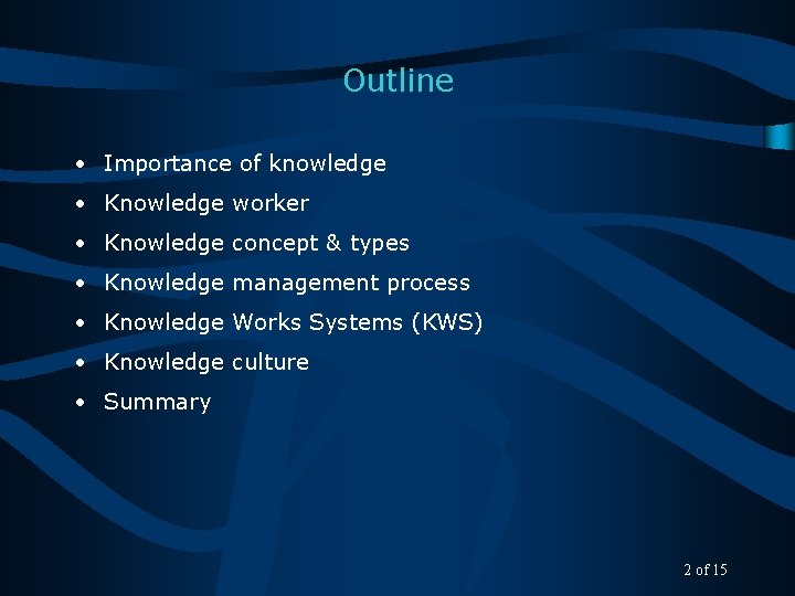 Outline • Importance of knowledge • Knowledge worker • Knowledge concept & types •
