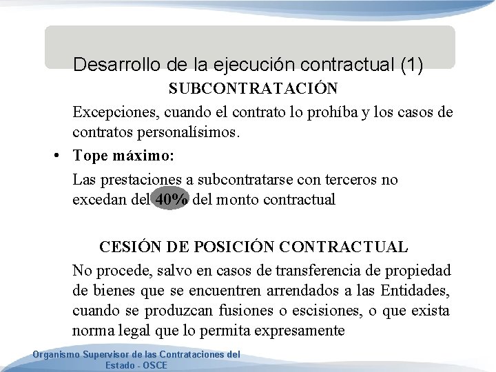 Desarrollo de la ejecución contractual (1) SUBCONTRATACIÓN Excepciones, cuando el contrato lo prohíba y