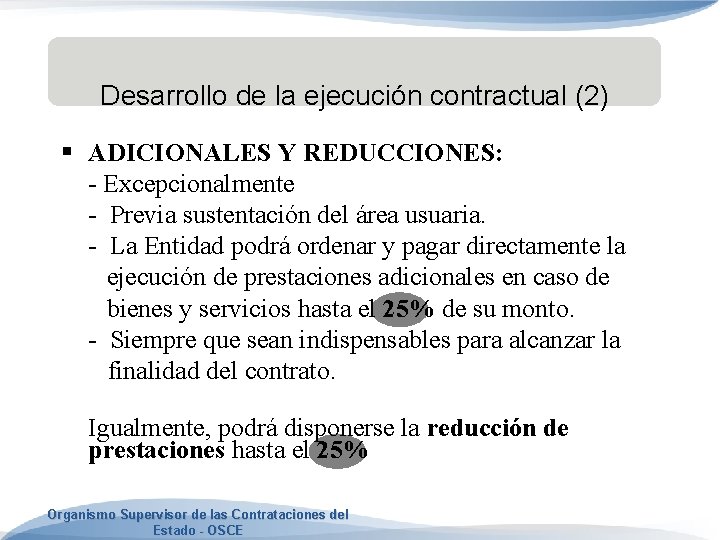 Desarrollo de la ejecución contractual (2) § ADICIONALES Y REDUCCIONES: - Excepcionalmente - Previa