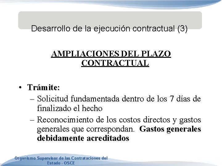 Desarrollo de la ejecución contractual (3) AMPLIACIONES DEL PLAZO CONTRACTUAL • Trámite: – Solicitud