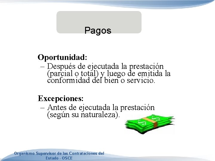 Pagos Oportunidad: – Después de ejecutada la prestación (parcial o total) y luego de