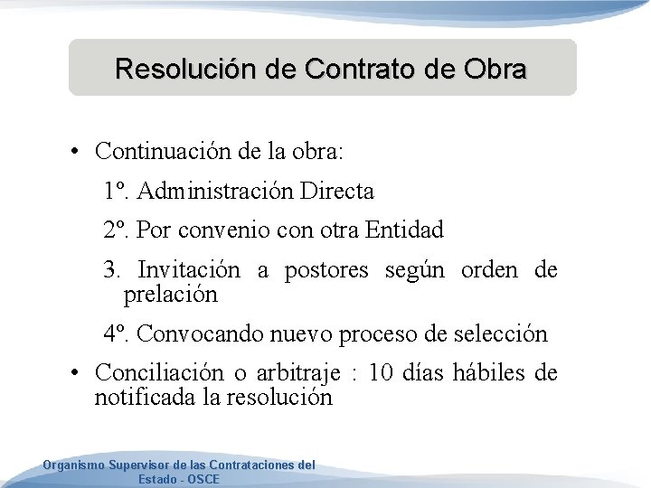 Resolución de Contrato de Obra • Continuación de la obra: 1º. Administración Directa 2º.