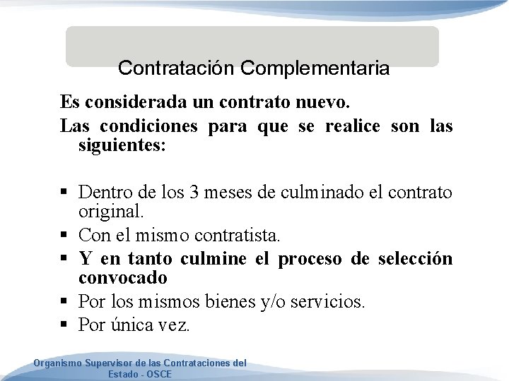 Contratación Complementaria Es considerada un contrato nuevo. Las condiciones para que se realice son Contratación Complementaria Es considerada un contrato nuevo. Las condiciones para que se realice son