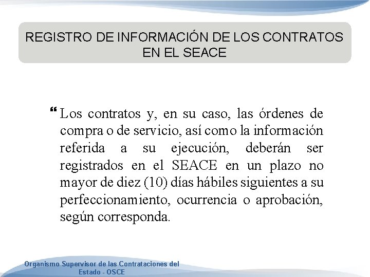 REGISTRO DE INFORMACIÓN DE LOS CONTRATOS EN EL SEACE Los contratos y, en su