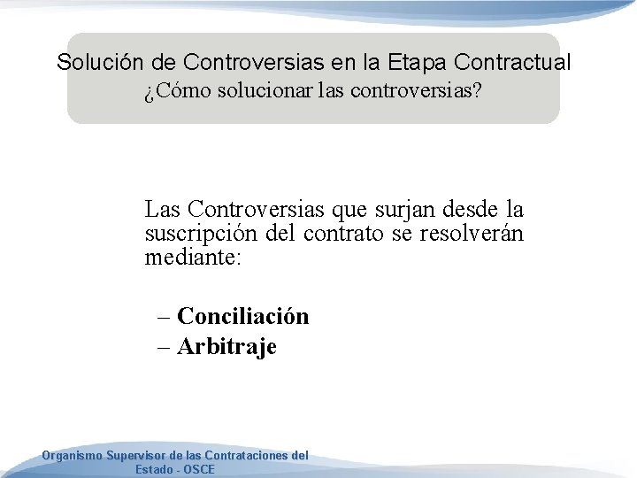 Solución de Controversias en la Etapa Contractual ¿Cómo solucionar las controversias? Las Controversias que